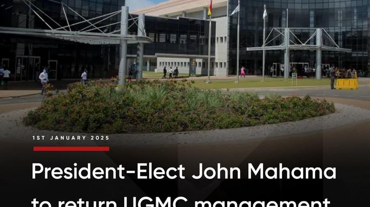 President-Elect John Mahama to Return UGMC Management to University of Ghana.