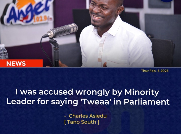 Minority Leader wrongly accused me of saying ‘tweaa’ in Parliament – Charles Asiedu