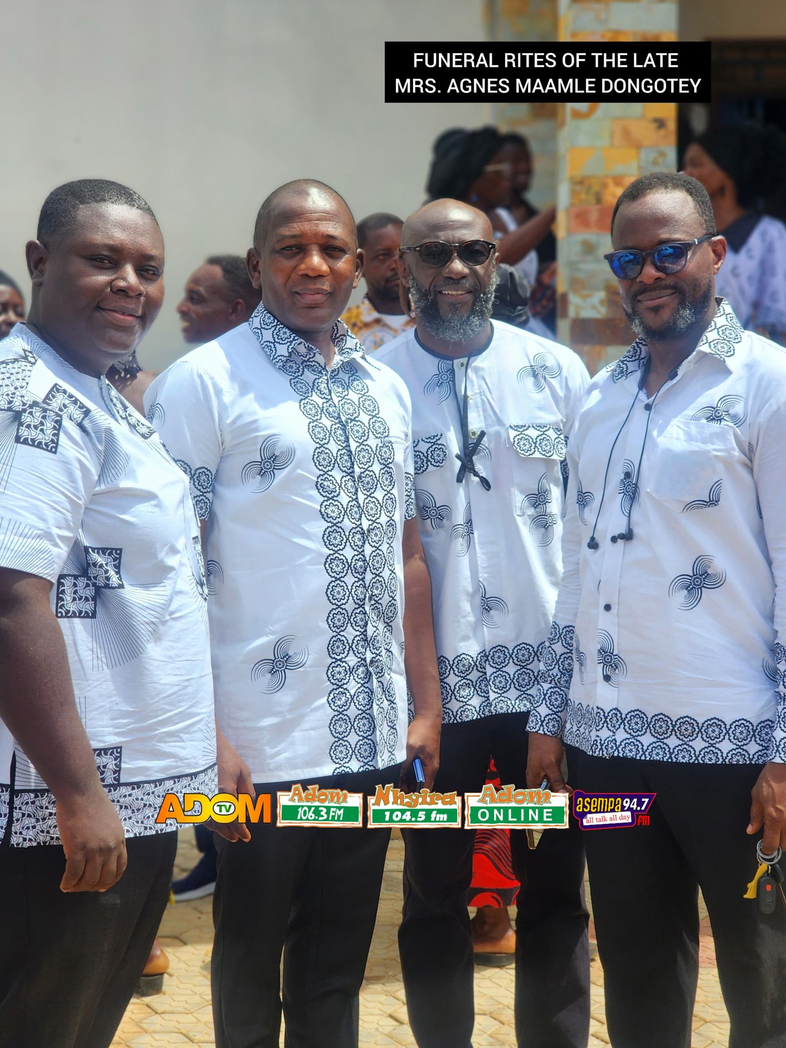 May be an image of ‎5 people and ‎text that says '‎FUNERAL RITES OF THE LATE MRS. AGNES MAAMLE DONGOTEY ADOM Adom Nhyira เ้ Pa Adom HИ yiea 106.3FM asempa94.7 104.5fm fm ይ ONLINE adاي sm A‎'‎‎