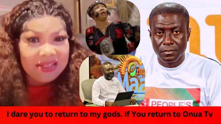 Dare You to Return to My Gods If You Come Back to Onua TV – Agradaa to Captain Smart