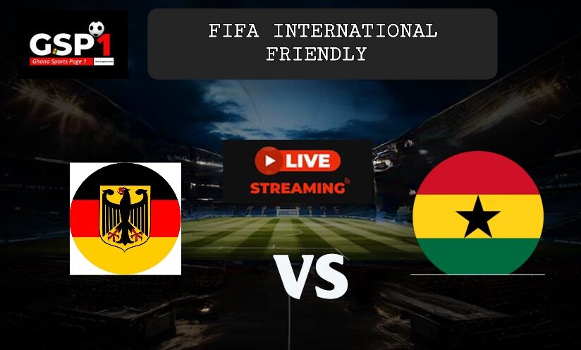 Watch Live: Germany vs. Ghana- FIFA international friendly