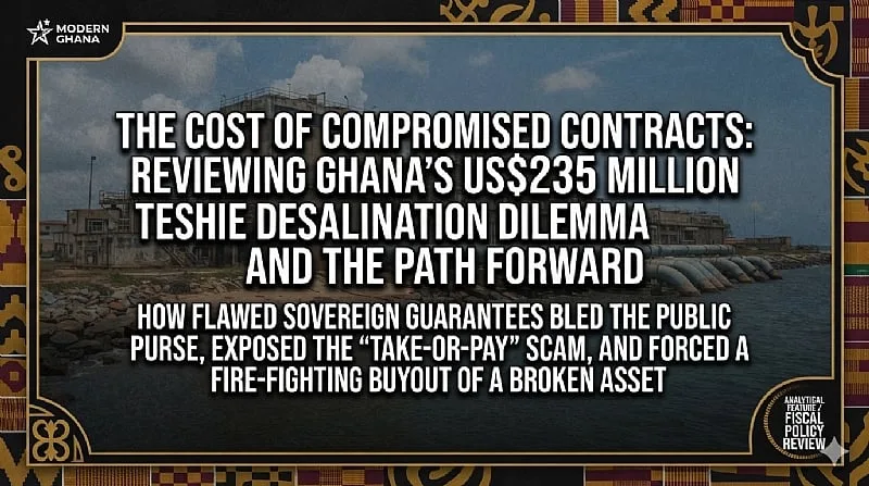The Cost of Compromised Contracts: Reviewing Ghana’s US$235 Million Teshie Desalination Dilemma and the Path Forward